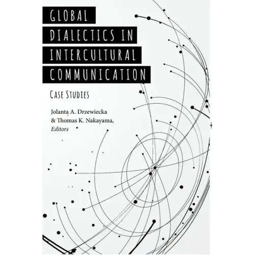 Global Dialectics in Intercultural Communication: Case Studies