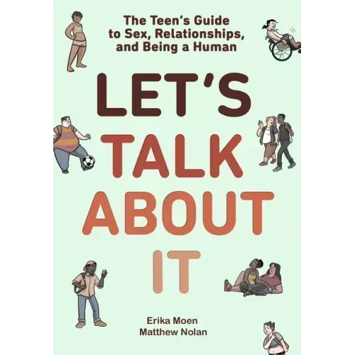 Let's Talk about It: The Teen's Guide to Sex, Relationships, and Being a Human (a Graphic Novel)