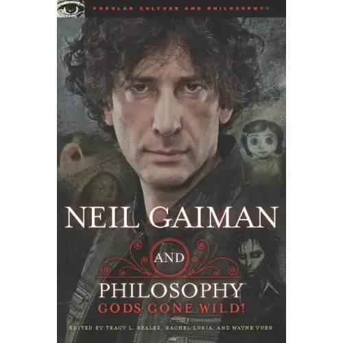Neil Gaiman and Philosophy: Gods Gone Wild!