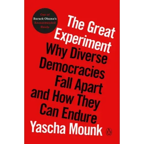 The Great Experiment: Why Diverse Democracies Fall Apart and How They Can Endure