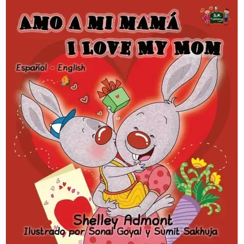 Amo a mi mamá I Love My Mom: Spanish English Bilingual Edition