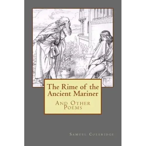 The Rime of the Ancient Mariner: And Other Poems