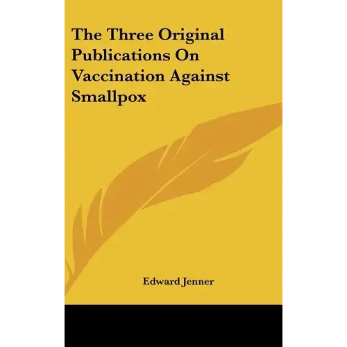 The Three Original Publications on Vaccination Against Smallpox