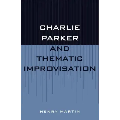 Charlie Parker and Thematic Improvisation