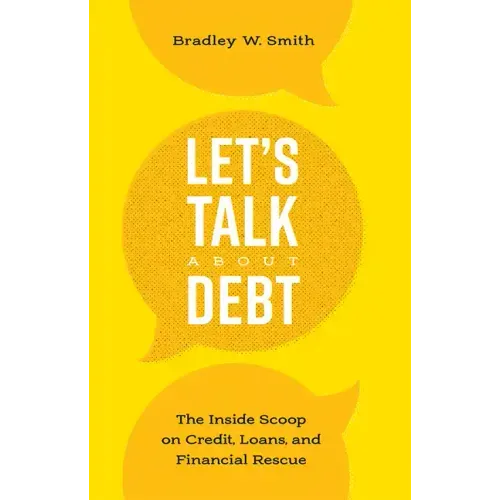 Let's Talk about Debt: The Inside Scoop on Credit Loans, and Financial Rescue