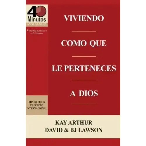 Viviendo Como Que Le Perteneces a Dios / Living Like You Belong to God (40 Minute Bible Studies)