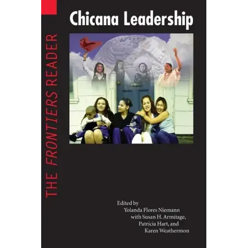 Chicana Leadership: The Frontiers Reader