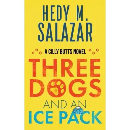 Three Dogs and an Ice Pack: A Cilly Butts Novel