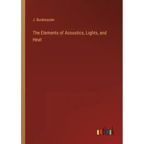 The Elements of Acoustics, Lights, and Heat