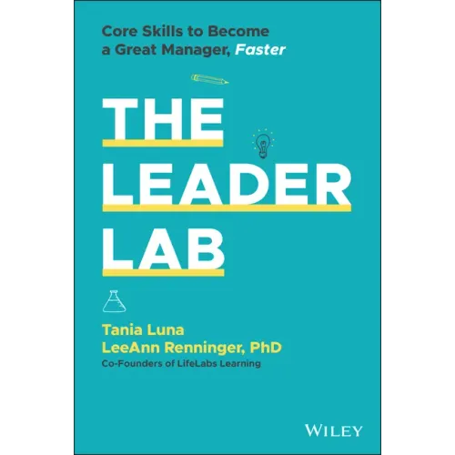 The Leader Lab: Core Skills to Become a Great Manager, Faster
