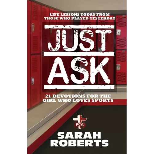 Just Ask: Life Lessons Today From Those Who Played Yesterday