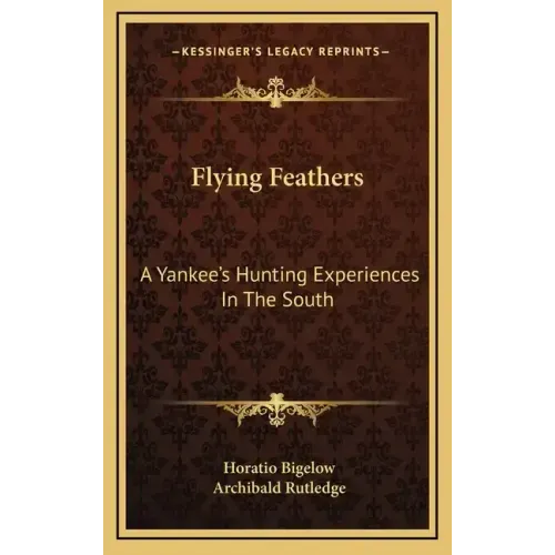 Flying Feathers: A Yankee's Hunting Experiences in the South