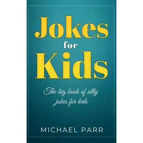 Jokes for Kids: The big book of silly jokes for kids
