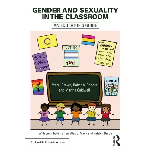 Gender and Sexuality in the Classroom: An Educator's Guide