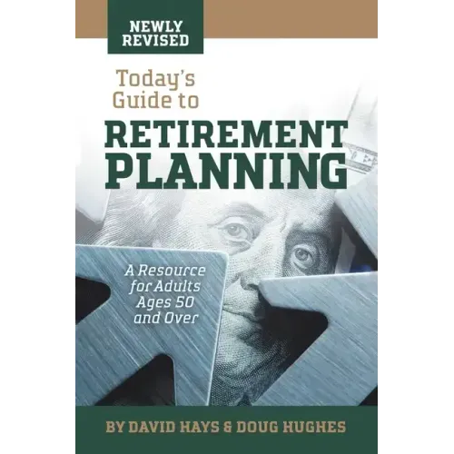 Today's Guide to Retirement Planning: A Resource for Adults Ages 50 and Over