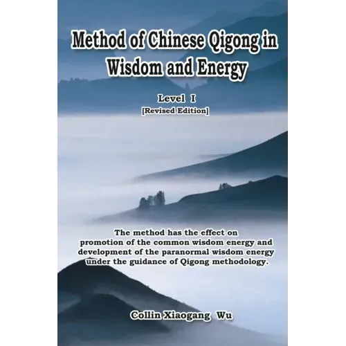 Method of Chinese Qigong in Wisdom and Energy: The method is at the beginning level of Qigong for popularization of Inner Practice