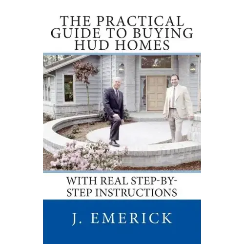 The Practical Guide to Buying HUD Homes: With Real Step-by-Step Instructions