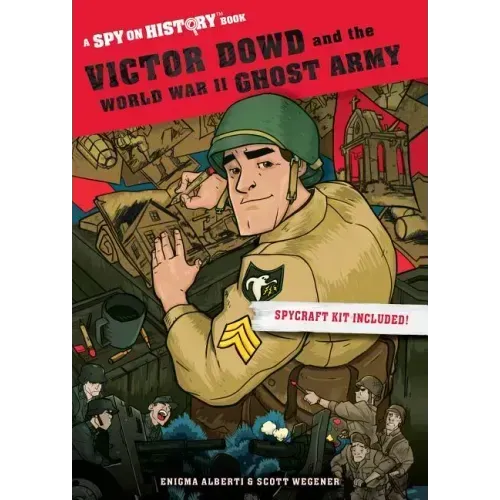 Victor Dowd and the World War II Ghost Army: A Spy on History Book