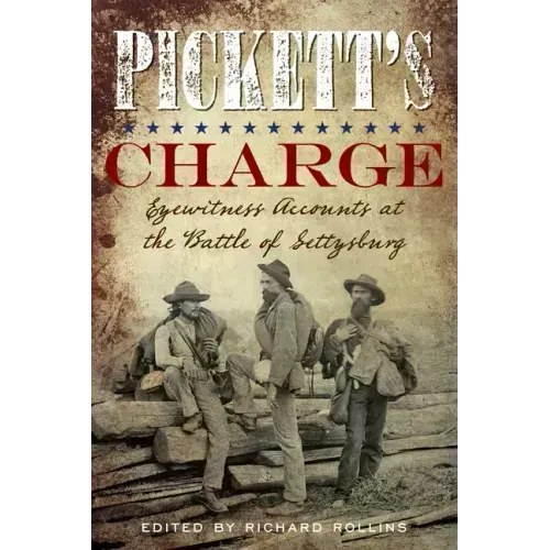 Pickett's Charge: Eyewitness Accounts at the Battle of Gettysburg