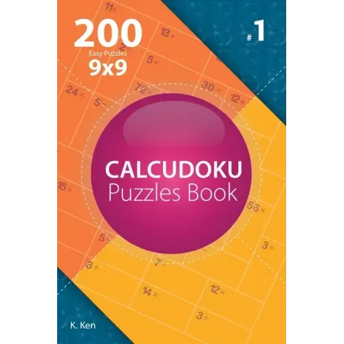 Calcudoku - 200 Easy Puzzles 9x9 (Volume 1)