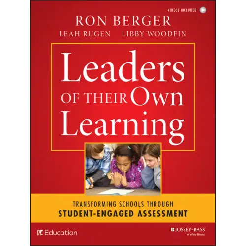 Leaders of Their Own Learning: Transforming Schools Through Student-Engaged Assessment