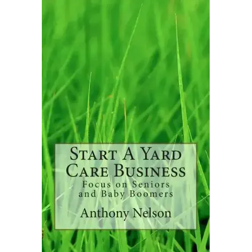 Start A Yard Care Business: Focus on Seniors and Baby Boomers