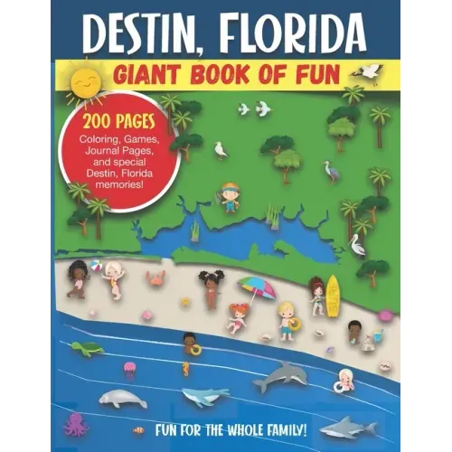 Destin, Florida Giant Book of Fun: Coloring Pages, Games, Activity Pages, Journal Pages, and special Destin memories! Fun for Kids and Great Family Fu
