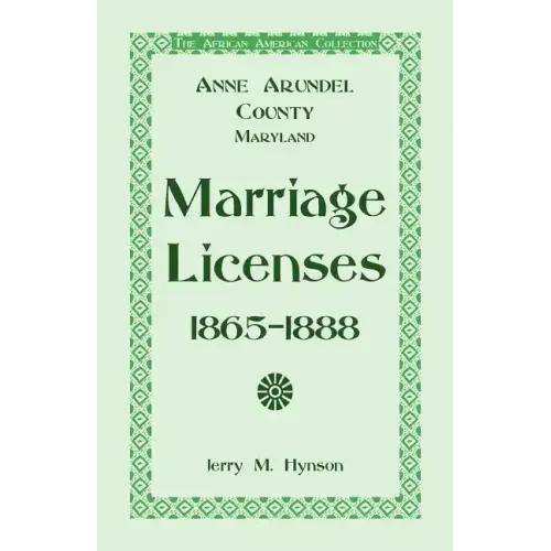 The African American Collection: Anne Arundel County, Maryland Marriage Licenses, 1865-1888