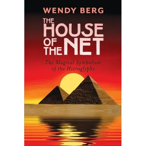 The House of the Net: The Magical Symbolism of the Hieroglyphs