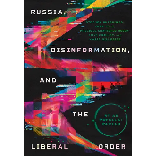 Russia, Disinformation, and the Liberal Order: Rt as Populist Pariah