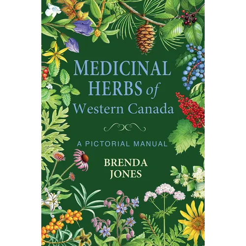 Medicinal Herbs of Western Canada: A Pictorial Manual