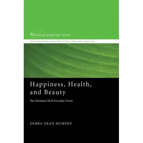 Happiness, Health, and Beauty: The Christian Life in Everyday Terms