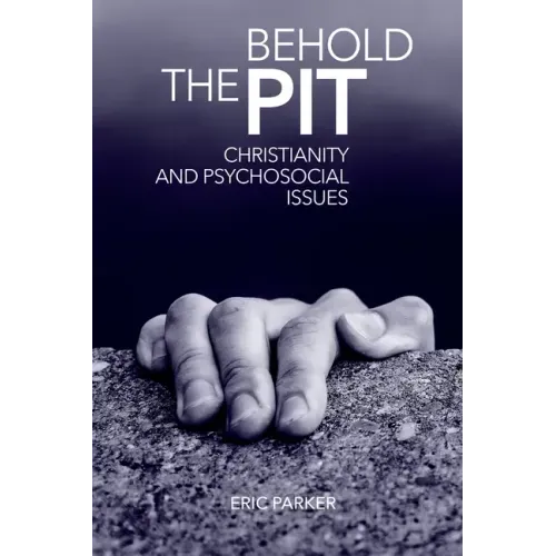 Behold The Pit: Christianity And Psychosocial Issues