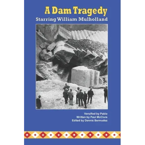 A Dam Tragedy Starring William Mulholland