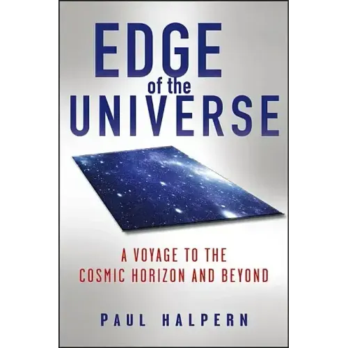 Edge of the Universe: A Voyage to the Cosmic Horizon and Beyond