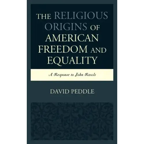 The Religious Origins of American Freedom and Equality: A Response to John Rawls