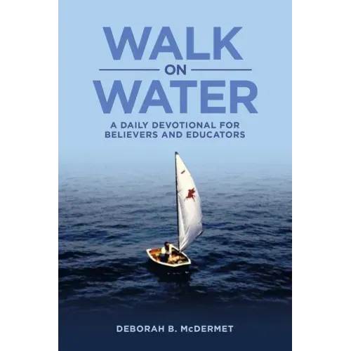 Walk on Water: A Daily Devotional for Believers and Educators