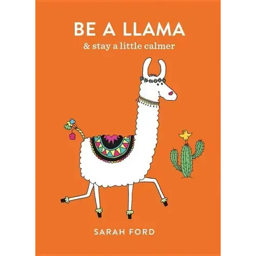 Be a Llama: & Stay a Little Calmer