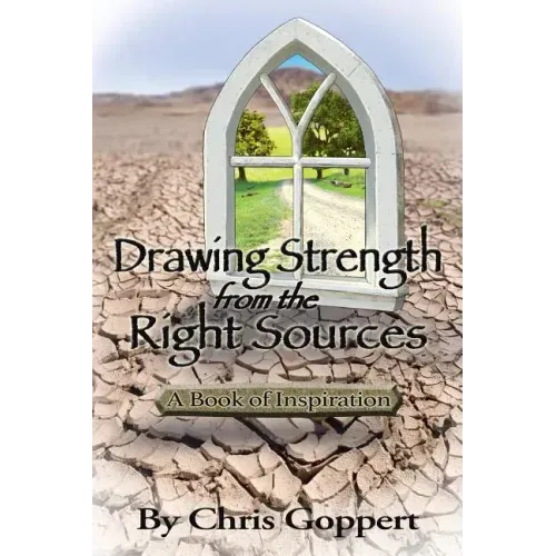 Drawing Strength from the Right Sources: A Book of Inspiration