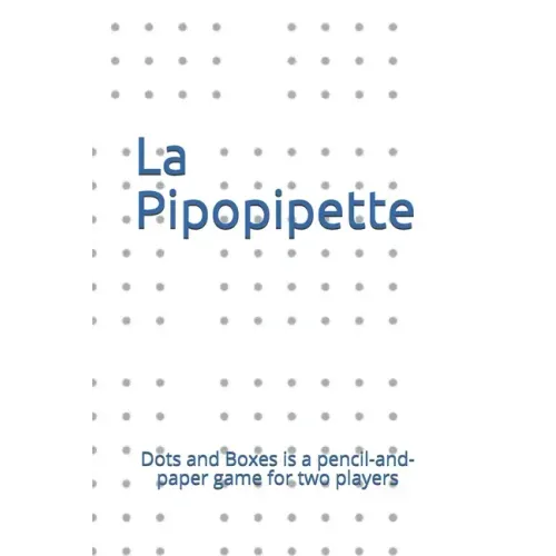 La Pipopipette: Dots and Boxes is a pencil-and-paper game for two players