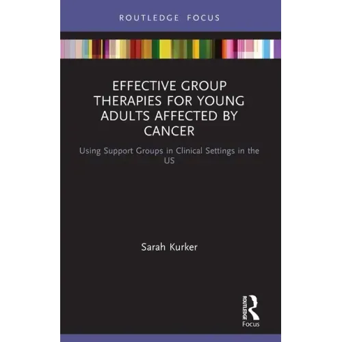 Effective Group Therapies for Young Adults Affected by Cancer: Using Support Groups in Clinical Settings in the Us