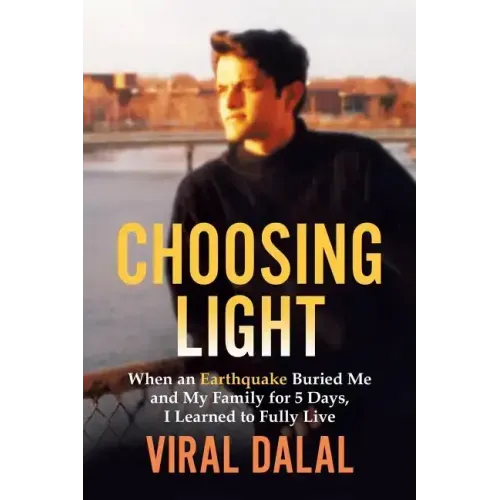 Choosing Light: When an Earthquake Buried Me and My Family for 5 Days I Learned to Fully Live