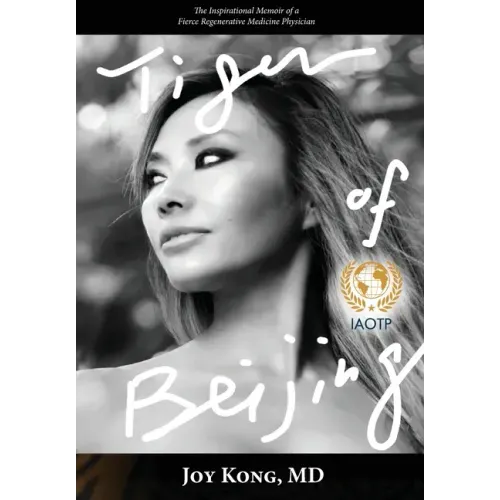 Tiger of Beijing: The Inspirational Memoir of a Fierce Regenerative Medicine Physician