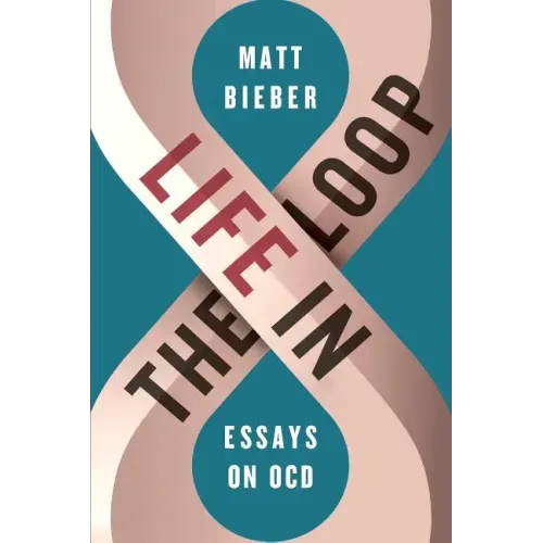 Life in the Loop: Essays on OCD