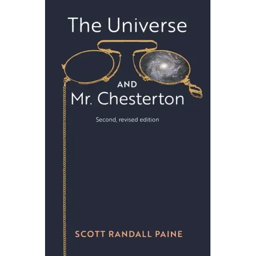The Universe and Mr. Chesterton (Second, revised edition)