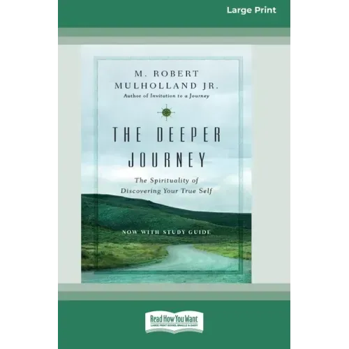 The Deeper Journey: The Spirituality of Discovering Your True Self [Standard Large Print 16 Pt Edition]