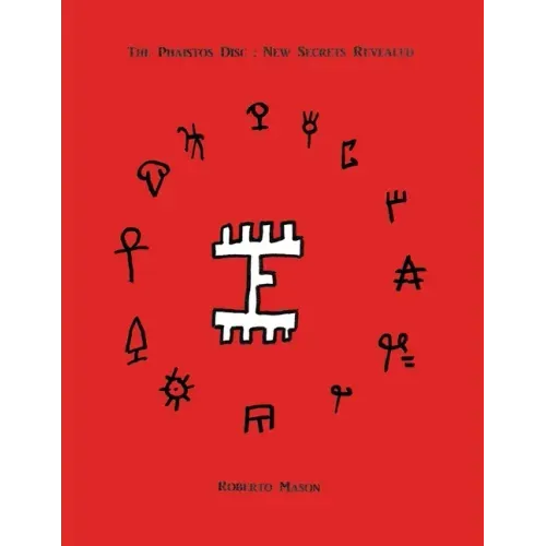 The Phaistos Disc: New Secrets Revealed