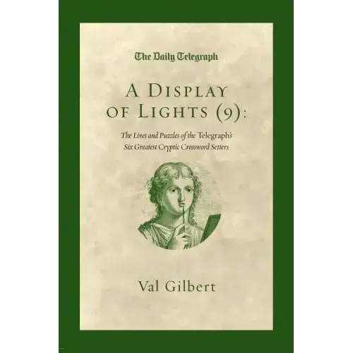 A Display of Lights (9): The Lives and Puzzles of the Telegraph's Six Greatest Cryptic Crossword Setters