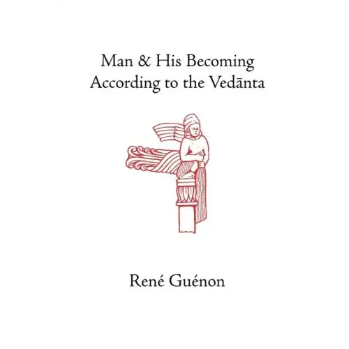 Man and His Becoming According to the Vedanta