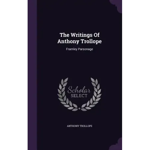 The Writings Of Anthony Trollope: Framley Parsonage
